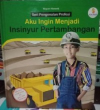 Image of seri pengenlan profesi: AKU INGIN JADI INSINYUR PERTAMBANGAN